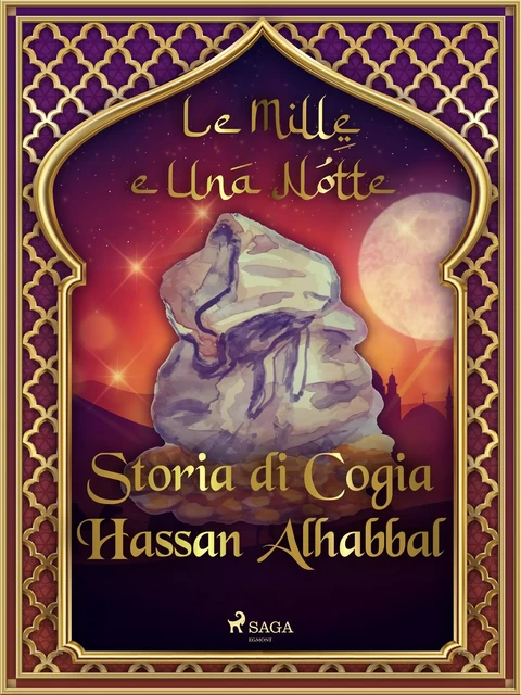 Storia di Cogia Hassan Alhabbal (Le Mille e Una Notte 57) - – Le Mille E Una Notte - Saga Egmont International