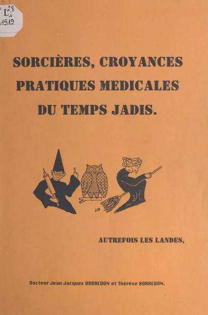 Sorcières, croyances, pratiques médicales du temps jadis - Jean-Jacques Borredon, Thérèse Borredon - FeniXX réédition numérique