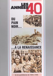 Les années 40 : du pain noir à la renaissance, la vie quotidienne de 1940 à 1949