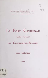 Le Fort Castelnau de Coudekerque-Branche (ancien Fort-Louis)