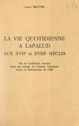 La vie quotidienne à Lapalud aux XVIIe et XVIIIe siècles