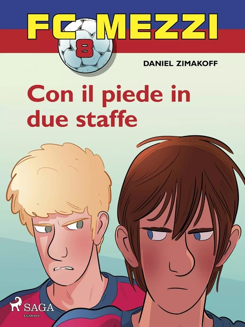 FC Mezzi 8 - Con il piede in due staffe - Daniel Zimakoff - Saga Egmont International