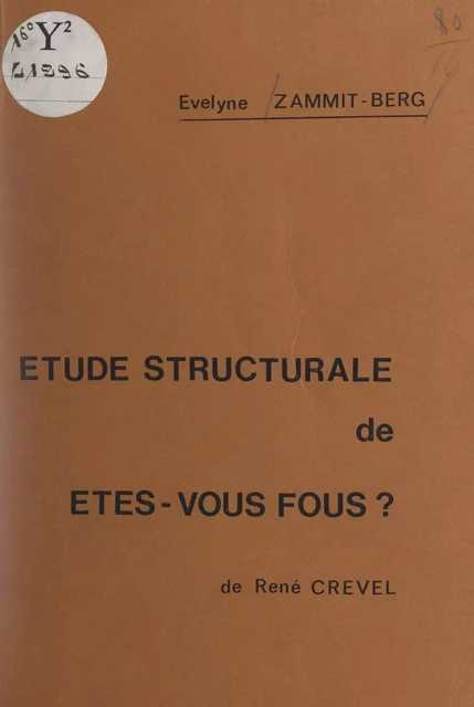 Étude structurale de "Êtes-vous fous ?", de René Crevel - Évelyne Zammit-Berg - FeniXX réédition numérique