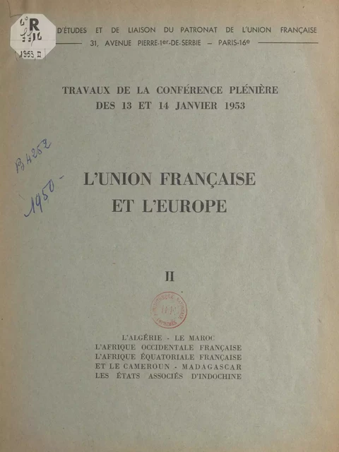 L'Union française et l'Europe (2). L'Algérie, le Maroc, l'Afrique occidentale française, l'Afrique équatoriale française et le Cameroun, Madagascar, les États associés d'Indochine -  Comité d'études et de liaison du patronat de l'Union française - FeniXX réédition numérique