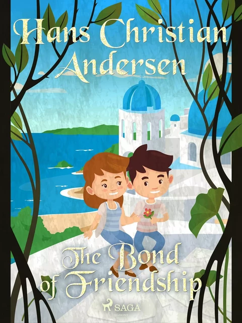 The Bond of Friendship - Hans Christian Andersen - Saga Egmont International