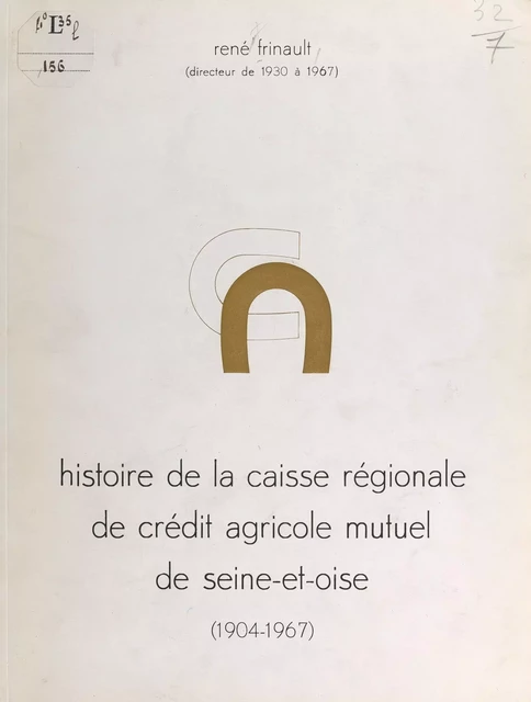 Histoire de la caisse régionale de Crédit agricole mutuel de Seine-et-Oise (1904-1967) - René Frinault - FeniXX réédition numérique