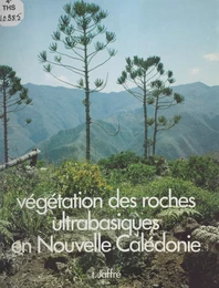 Étude écologique du peuplement végétal des sols dérivés de roches ultrabasiques en Nouvelle-Calédonie