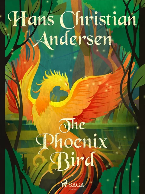 The Phoenix Bird - Hans Christian Andersen - Saga Egmont International