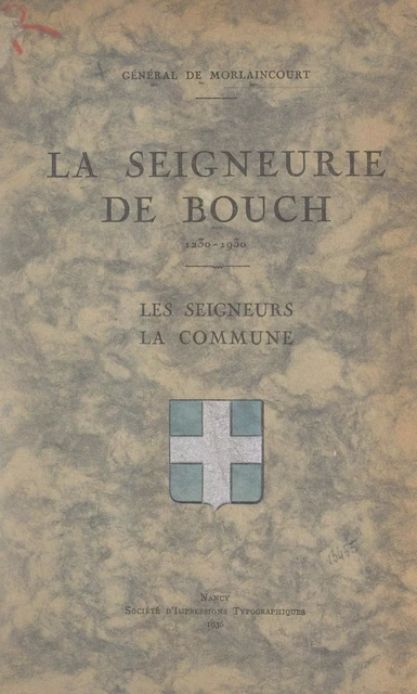 La seigneurie de Bouch, 1230-1930 - François René de Morlaincourt - FeniXX réédition numérique