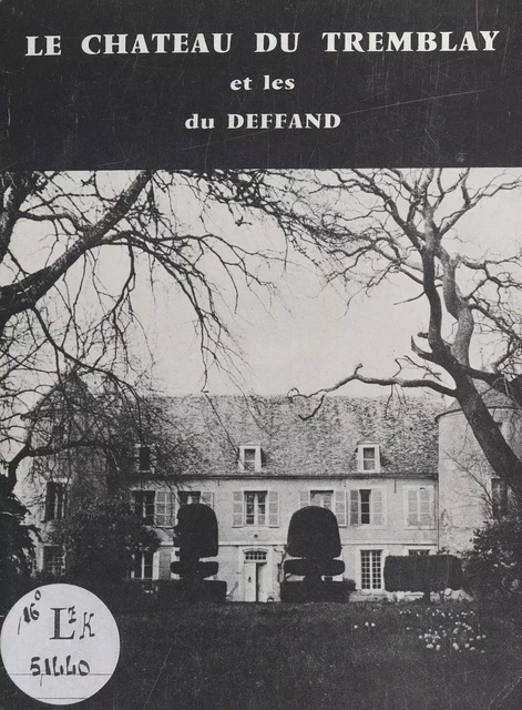 Le château du Tremblay et les Du Deffand - Jean-Louis Vetter - FeniXX réédition numérique