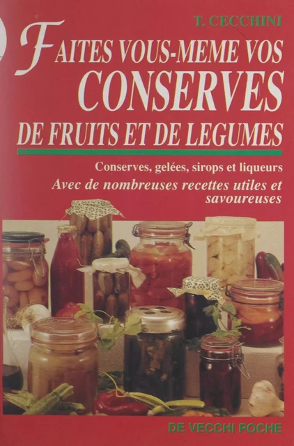 Faites vous-même vos conserves de fruits et de légumes - T. Cecchini - FeniXX réédition numérique