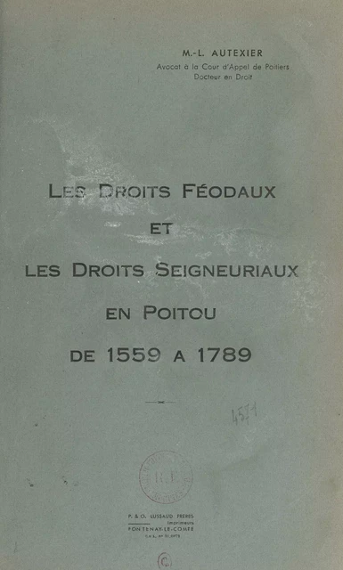 Les droits féodaux et les droits seigneuriaux en Poitou de 1559 à 1789 - Marie-Louise Autexier - FeniXX réédition numérique