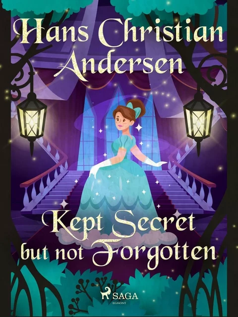 Kept Secret but not Forgotten - Hans Christian Andersen - Saga Egmont International