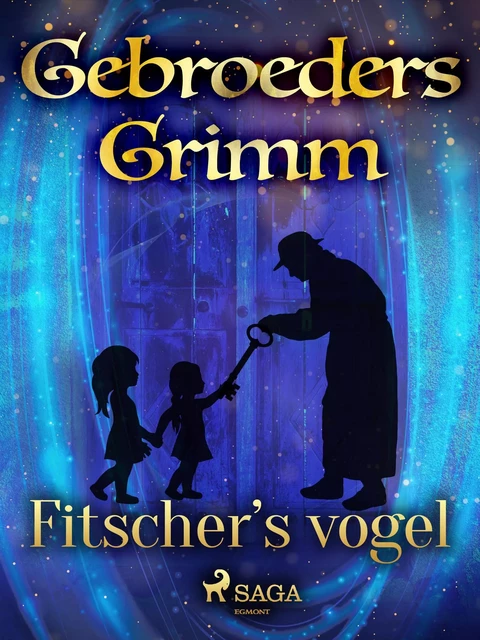 Fitscher’s vogel - De Gebroeders Grimm - Saga Egmont International