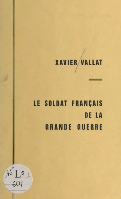 Le soldat français de la Grande guerre - Xavier Vallat - FeniXX réédition numérique