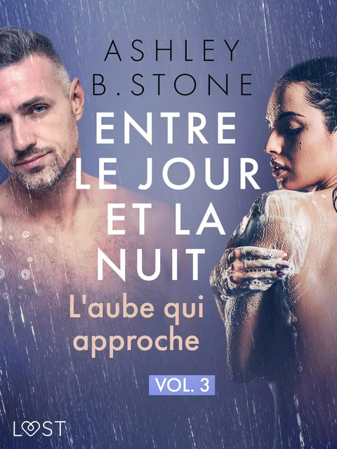 Entre le jour et la nuit 3 : L'aube qui approche - Une nouvelle érotique - Ashley B. Stone - Saga Egmont French