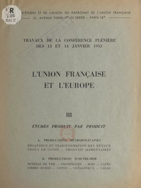 L'Union française et l'Europe (3). Études produit par produit -  Collectif,  Comité d'études et de liaison du patronat de l'Union française - FeniXX réédition numérique