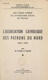 L'Association catholique des patrons du Nord, 1884-1895 : une forme hybride du catholicisme social en France