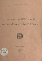 Toulouse au XVIe siècle, vu par deux étudiants bâlois