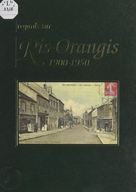 Regard sur Ris-Orangis, 1900-1950 -  Ville de Ris-Orangis - FeniXX réédition numérique