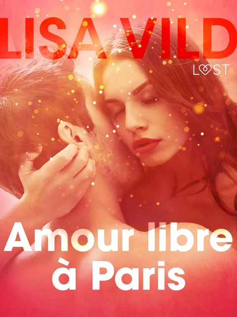 Amour libre à Paris – Une nouvelle érotique - Lisa Vild - Saga Egmont French