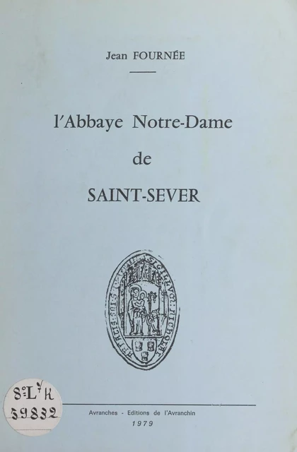 L'Abbaye Notre-Dame de Saint-Sever - Jean Fournée - FeniXX réédition numérique