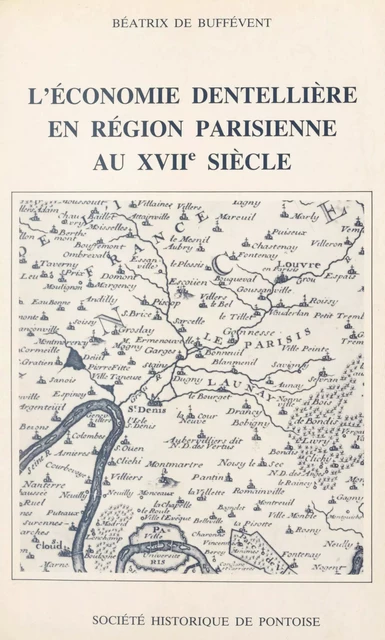 L'économie dentellière en région parisienne au XVIIe siècle - Béatrix de Buffévent - FeniXX réédition numérique