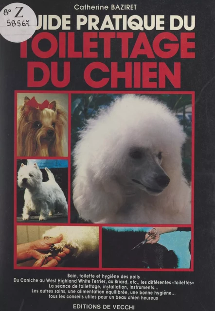 Guide pratique du toilettage du chien - Catherine Baziret - FeniXX réédition numérique