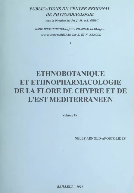 Ethnobotanique et ethnopharmacologie de la flore de Chypre et de l'Est méditerranéen (4) - Nelly Arnold-Apostolides - FeniXX réédition numérique