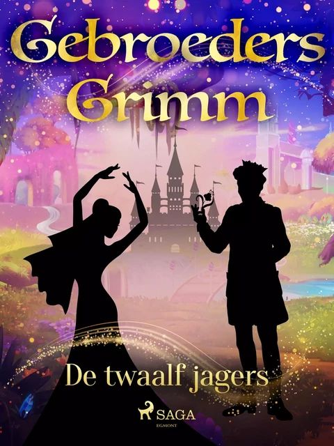 De twaalf jagers - De Gebroeders Grimm - Saga Egmont International