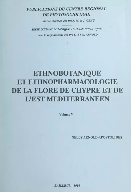 Ethnobotanique et ethnopharmacologie de la flore de Chypre et de l'Est Méditerranéen (5) - Nelly Arnold-Apostolides - FeniXX réédition numérique