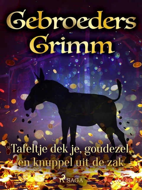 Tafeltje dek je, goudezel, en knuppel uit de zak - De Gebroeders Grimm - Saga Egmont International