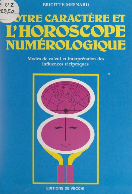 Votre caractère et l'horoscope numérologique - Brigitte Mesnard - FeniXX réédition numérique