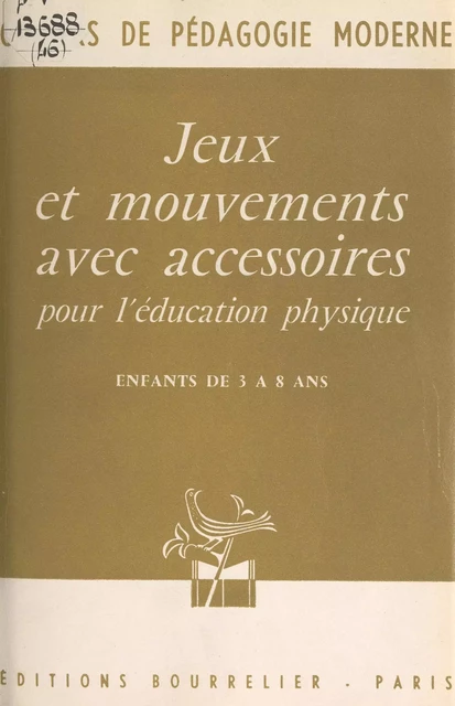 Jeux et mouvements avec accessoires pour l'éducation physique - Hélène Bouvart-Verdié - FeniXX réédition numérique