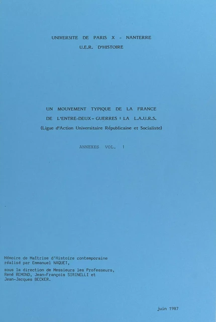 Un mouvement typique de la France de l'entre-deux-guerres : la L.A.U.R.S. (Ligue d'action universitaire républicaine et socialiste). Annexes (1) - Emmanuel Naquet - FeniXX réédition numérique