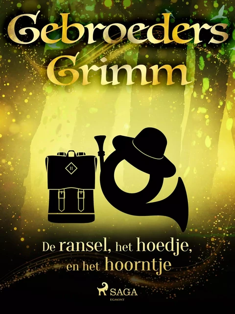 De ransel, het hoedje en het hoorntje - De Gebroeders Grimm - Saga Egmont International