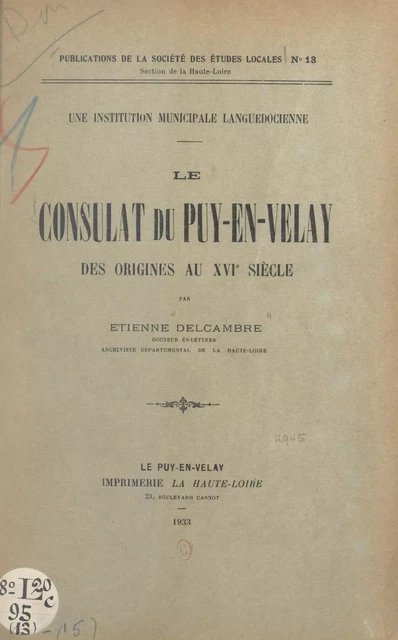 Le consulat du Puy-en-Velay, des origines au XVIe siècle : une institution municipale languedocienne - Étienne Delcambre - FeniXX réédition numérique