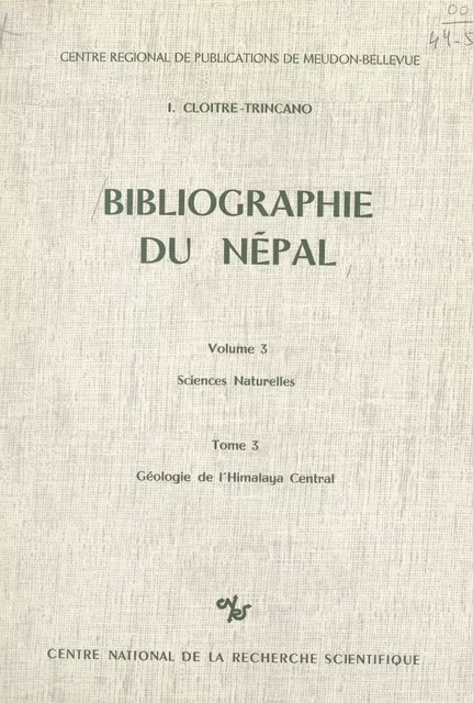 Bibliographie du Népal (3). Sciences naturelles (3). Géologie de l'Himalaya central : roches sédimentaires, stratigraphie, paléontologie, tectonique, géomorphologie - Isabelle Cloitre-Trincano - FeniXX réédition numérique