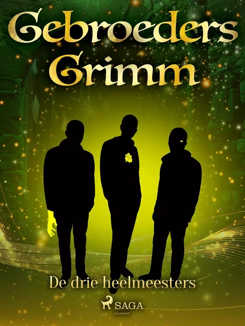 De drie heelmeesters - De Gebroeders Grimm - Saga Egmont International