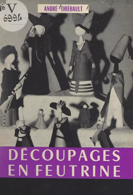 Découpages en feutrine, pour petits et grands - André Thiébault - FeniXX réédition numérique