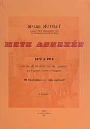 Metz annexée, 1870 à 1918