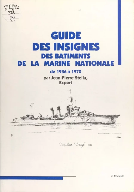 Guide des insignes des bâtiments de la Marine nationale de 1936 à 1970 - Jean-Pierre Stella - FeniXX réédition numérique