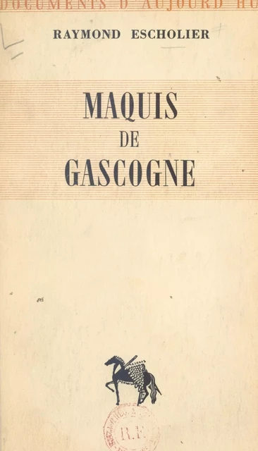 Maquis de Gascogne - Raymond Escholier - FeniXX réédition numérique