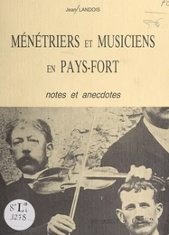 Ménétriers et musiciens en Pays-Fort