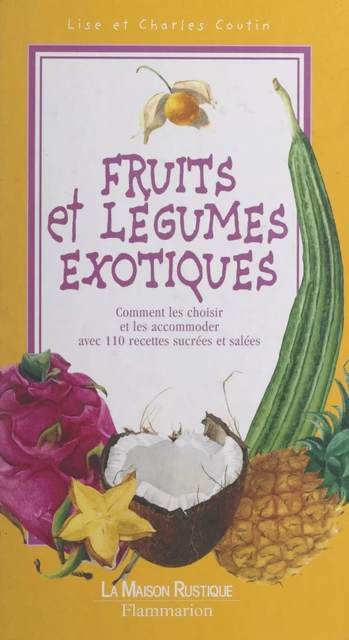 Fruits et légumes exotiques - Charles Coutin, Lise Coutin - FeniXX réédition numérique