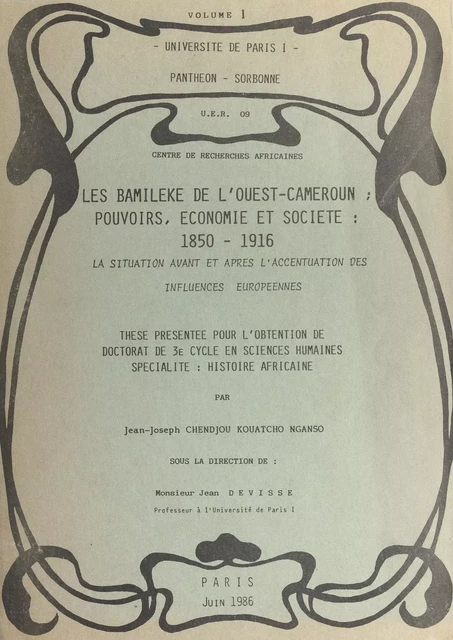 Les Bamileke de l'ouest-Cameroun : pouvoir, économie et société, 1850-1916 (1). La situation avant et après l'accentuation des influences européennes - Jean-Joseph Chendjou Kouatcho Nganso - FeniXX réédition numérique