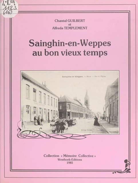 Sainghin-en-Weppes au bon vieux temps - Chantal Guilbert, Alfreda Templement - FeniXX réédition numérique