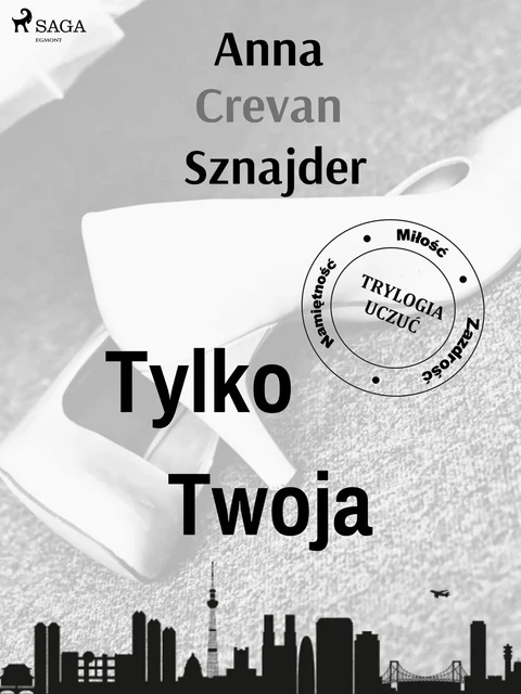 Tylko twoja - Anna Crevan Sznajder - Saga Egmont International