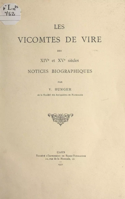 Les vicomtes de Vire des XIVe et XVe siècles - Victor-René Hunger - FeniXX réédition numérique