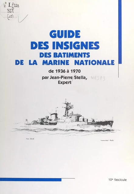 Guide des insignes des bâtiments de la Marine nationale de 1936 à 1970 - Jean-Pierre Stella - FeniXX réédition numérique